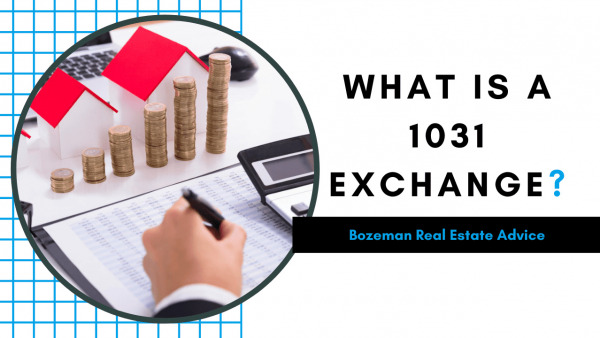 What Is a 1031 Exchange? | Bozeman Real Estate Advice