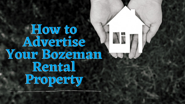 How to Advertise Your Bozeman Rental Property
